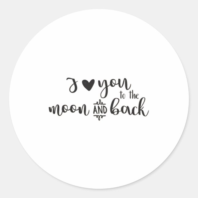 I Love You To The Moon And Back Timeless Romantic  Classic Round Sticker (Front)