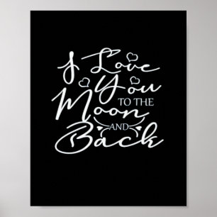 I Love You To The Moon And Back Timeless Romantic  Poster