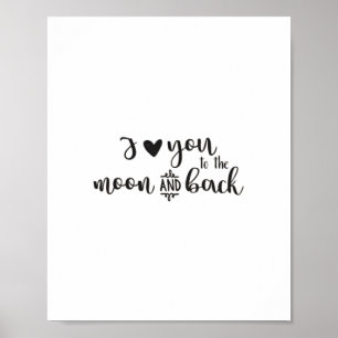 I Love You To The Moon And Back Timeless Romantic Poster