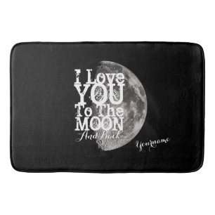 I Love You To The Moon And Back with Your Name Bath Mat