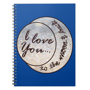 I Love You to the Moon & Back Notebook
