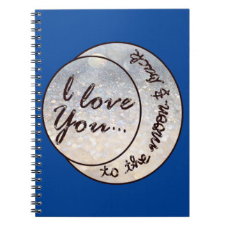 I Love You to the Moon & Back Notebook