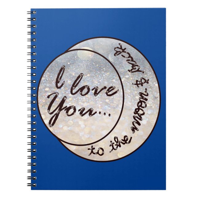 I Love You to the Moon & Back Notebook (Front)