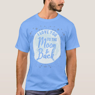 I love you to the moon back T-Shirt