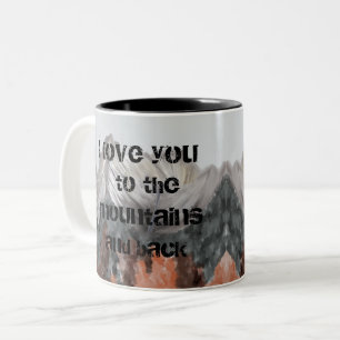 I Love You To The Mountains And Back Coffee Mug