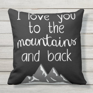 I Love You to the Mountains and Back Pillow Quote