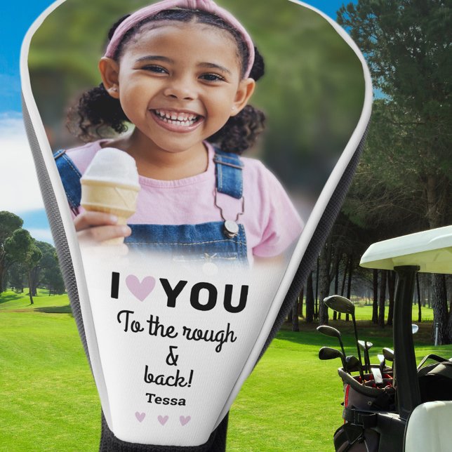 I Love You To The Rough & Back Photo Name Custom  Golf Head Cover (I Love You To The Rough & Back Photo Name Custom Golf Head Cover)