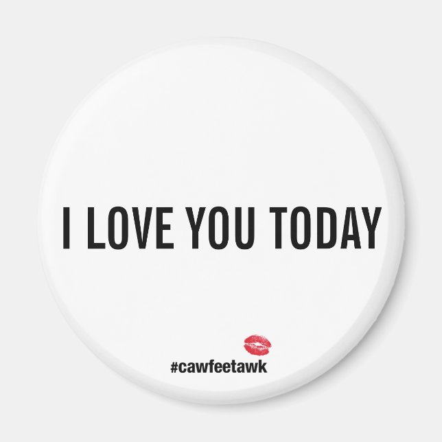 I Love You Today magnet (Front)
