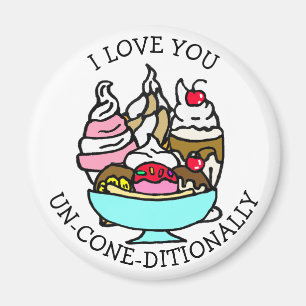 I Love You Unconditionally Ice Cream Pun Magnet