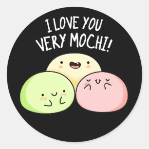 I Love You Very Mochi Funny Food Pun Dark BG Classic Round Sticker