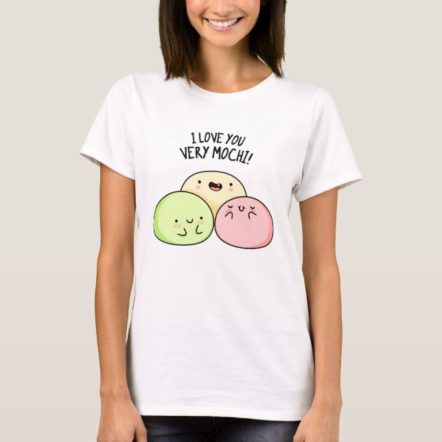 I Love You Very Mochi Funny Food Pun  T-Shirt (Front)