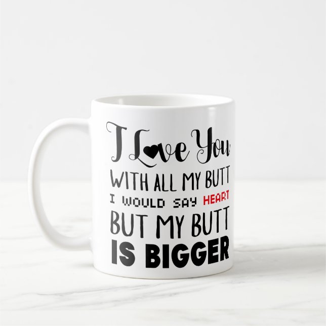 I Love You With All My Butt coffee black red Coffee Mug (Left)