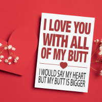 I Love You With All My Butt Funny Valentines Card