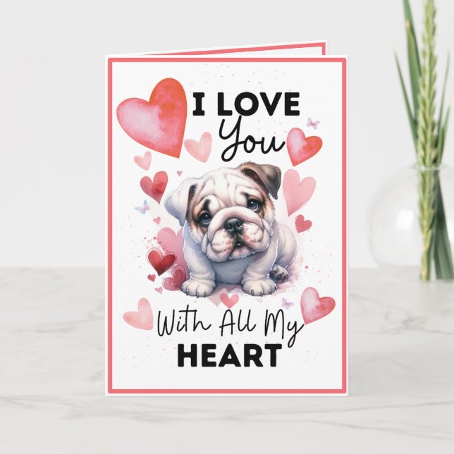 I Love You With All My Heart Bulldog and Hearts  Card (Front)