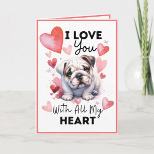 I Love You With All My Heart Bulldog and Hearts  Card