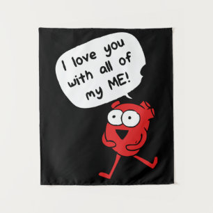 I Love You With All My Me – Cute Valentine Tapestry