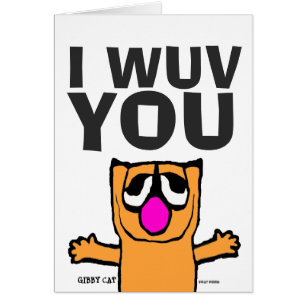 I LOVE YOU (WUV) Gibby Cat Greeting cards