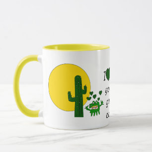 I love you, you old grumpy cactus! mug