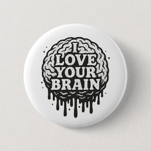 I Love Your Brain 6 Cm Round Badge