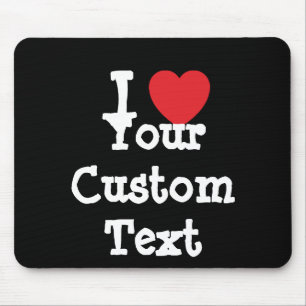 I love Your Custom Text heart T-Shirt Mouse Mat