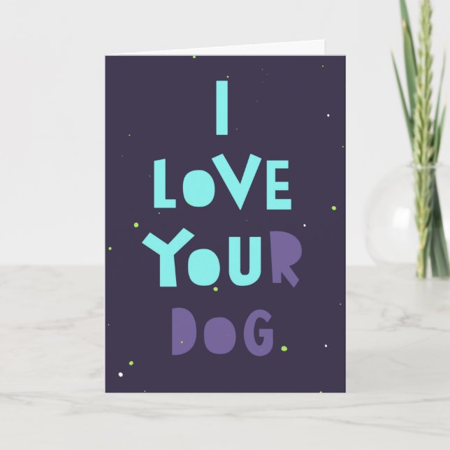 I love your dog, sneaky card, customisable message card (Front)