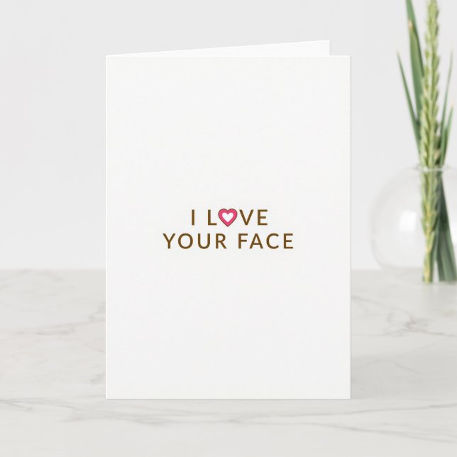 I Love Your Face Funny Card (Front)