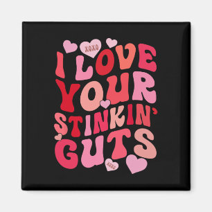 I Love Your Stinkin' Guts Funny Lovely Valentine Magnet