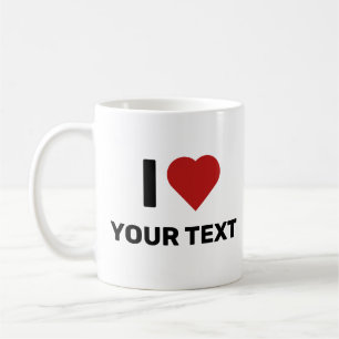 I Love Your Text Coffee Mug