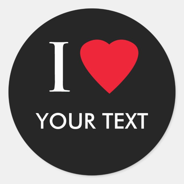 I Love (your text) Customised Apparel Classic Round Sticker (Front)