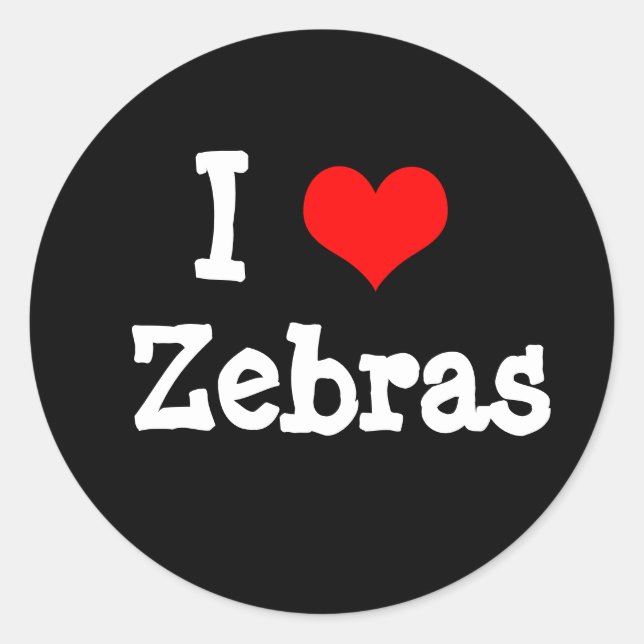 I love Zebras Classic Round Sticker (Front)
