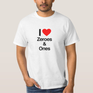 i love zeroes and ones T-Shirt