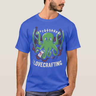 I Lovecrafting by Tobe Fonseca T-Shirt