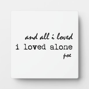 I Loved Alone Edgar Allan Poe Quote Plaque