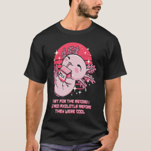 I Loved Axolotl Before They Were Cool Salamander T-Shirt
