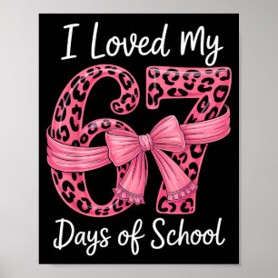 I Loved My 67 Days Of School Coquette Girls Women  Poster