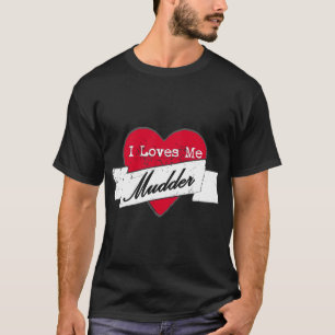 I loves me Mudder T-Shirt