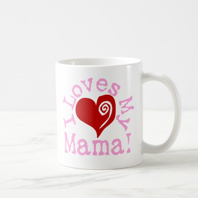I loves my Mama Coffee Mug (Right)