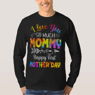 I Loves You So Much Mummy Happy First Mother's Day T-Shirt