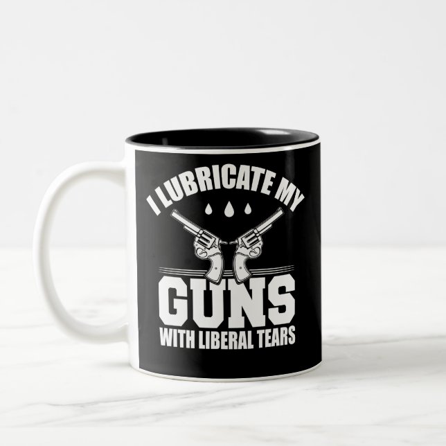 I Lubricate My Guns With Liberal Tears T Shirt Two-Tone Coffee Mug (Left)