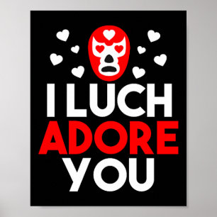 I Luchadore You Luchador Valentines Lucha Premium Poster