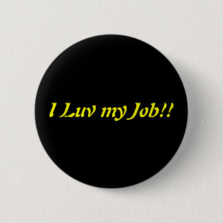 I Luv my Job 6 Cm Round Badge