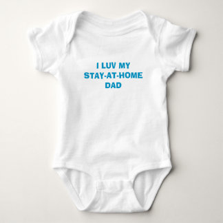 I LUV MYSTAY-AT-HOMEDAD BABY BODYSUIT