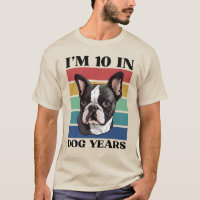 I’m 10 In Dog Years, 70th Birthday Boston Terrier
