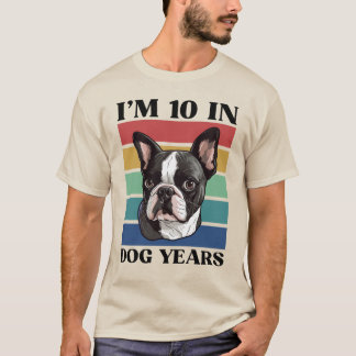 I’m 10 In Dog Years, 70th Birthday Boston Terrier T-Shirt