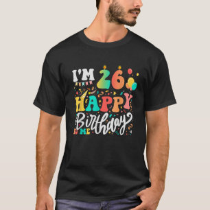 I m 26 Years Old Happy Birthday to Me 26th Birthda T-Shirt