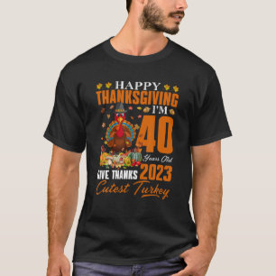 I m 40 Years Old Cutest Turkey Happy Thanksgiving  T-Shirt