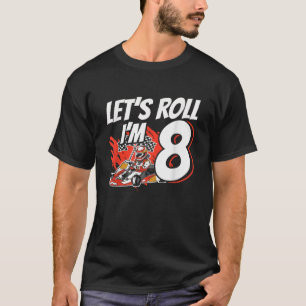 I m 8 Race Car Let s Roll 8th Birthday Go Kart T-Shirt