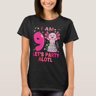 I m 9 Lets Party Alotl Axolotl Birthday T-Shirt