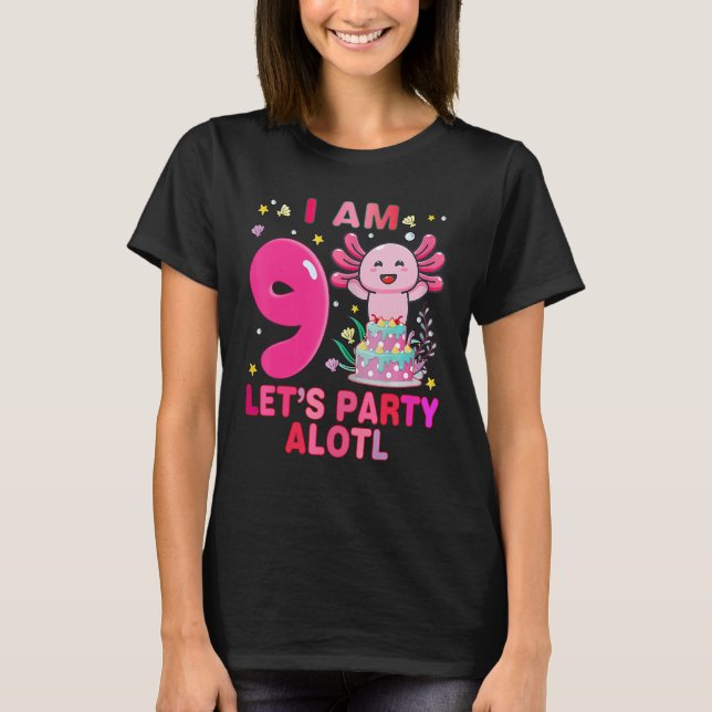 I m 9 Lets Party Alotl Axolotl Birthday T-Shirt (Front)