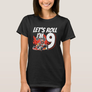 I m 9 Race Car Let s Roll 9th Birthday Go Kart T-Shirt